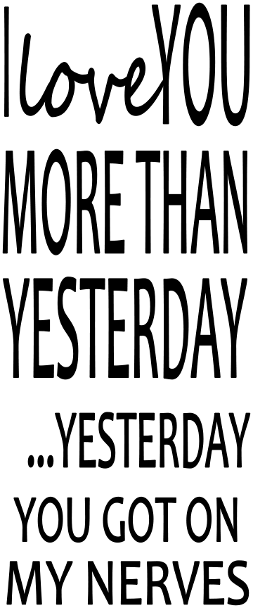 I LOVE YOU MORE THAN YESTERDAY