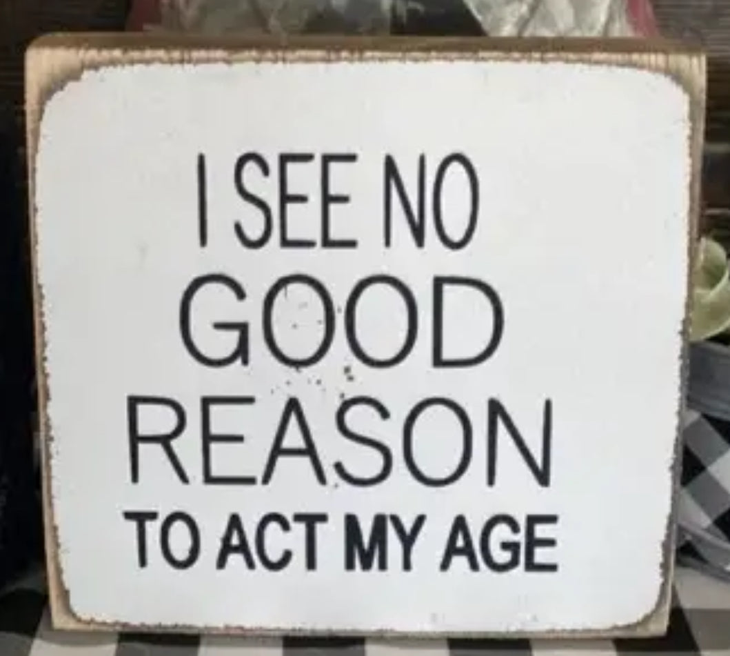 I SEE NO GOOD REASON TO ACT MY AGE tote10