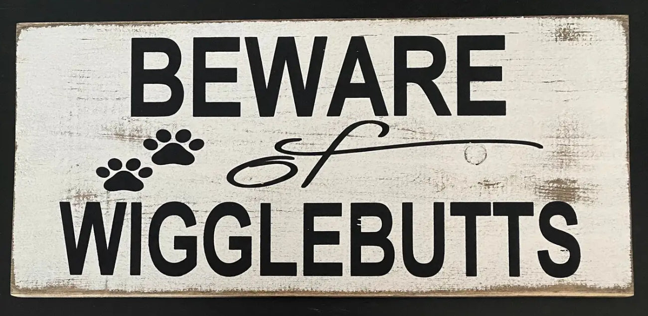 BEWARE OF WIGGLEBUTTS