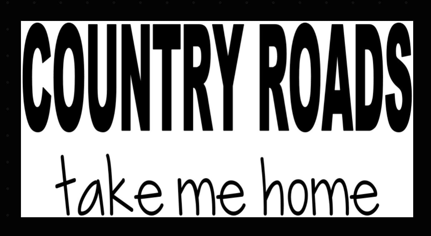 COUNTRY ROADS TAKE ME HOME