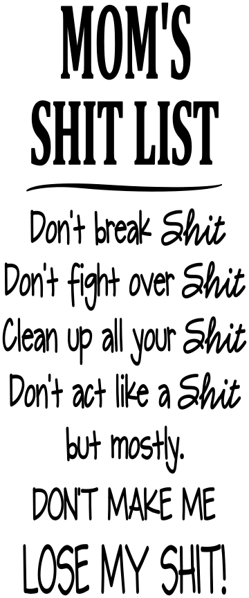 MOM'S SHIT LIST