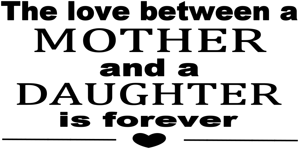 THE LOVE BETWEEN A MOTHER AND DAUGHTER
