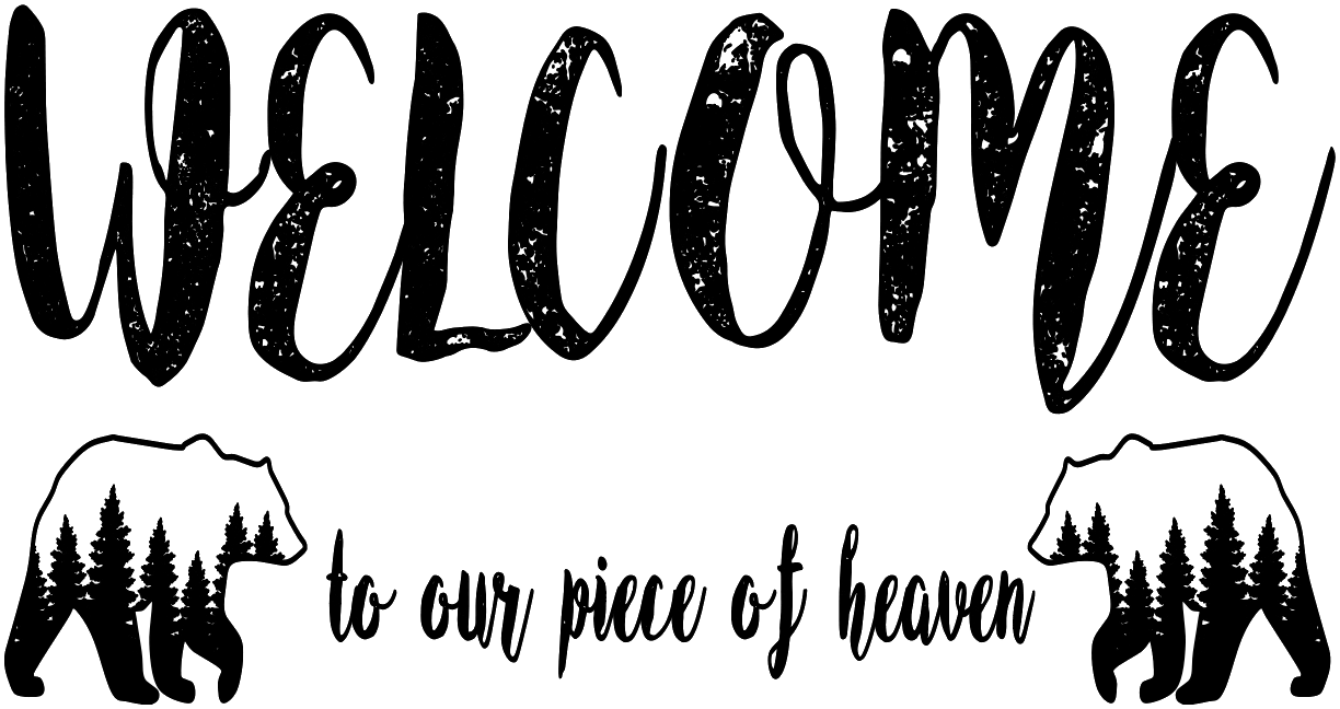 WELCOME TO OUR PIECE OF HEAVEN