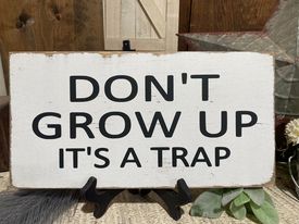 DON'T GROW UP IT'S A TRAP