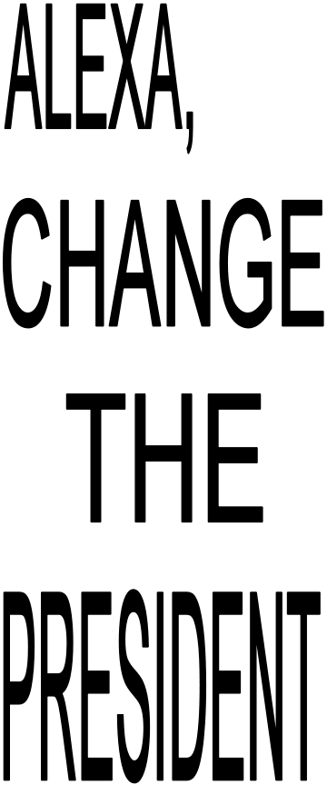 ALEXA CHANGE THE PRESIDENT