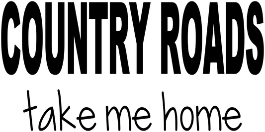 COUNTRY ROADS TAKE ME HOME