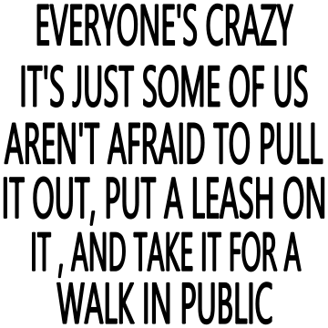 EVERYONE IS CRAZY