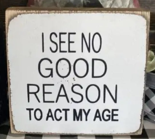 I SEE NO GOOD REASON TO ACT MY AGE tote10