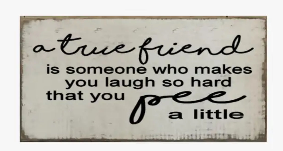 A true friend is one who makes you laugh so hard that you pee a little Tote 2