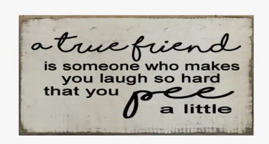 A true friend is one who makes you laugh so hard that you pee a little Tote 2