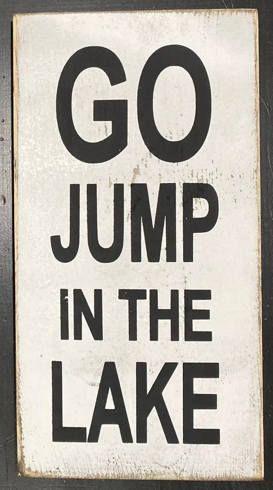 GO JUMP IN THE LAKE