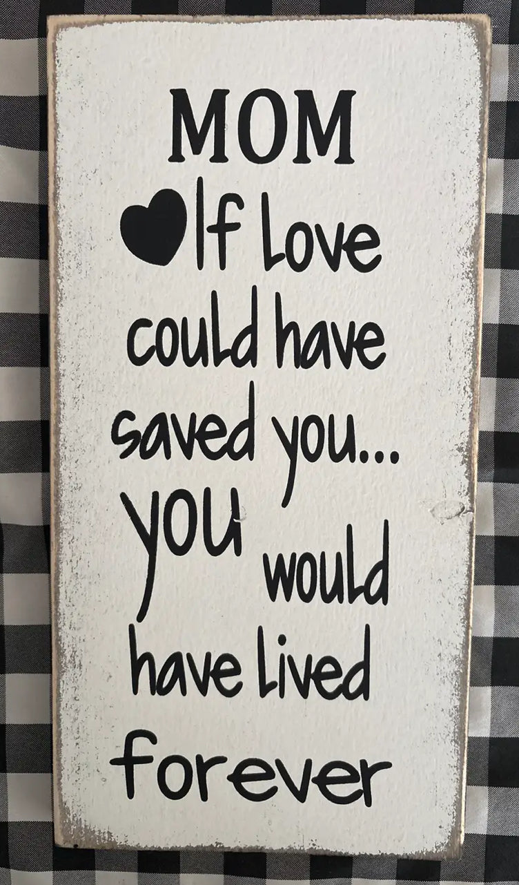 Mom if love could’ve saved you