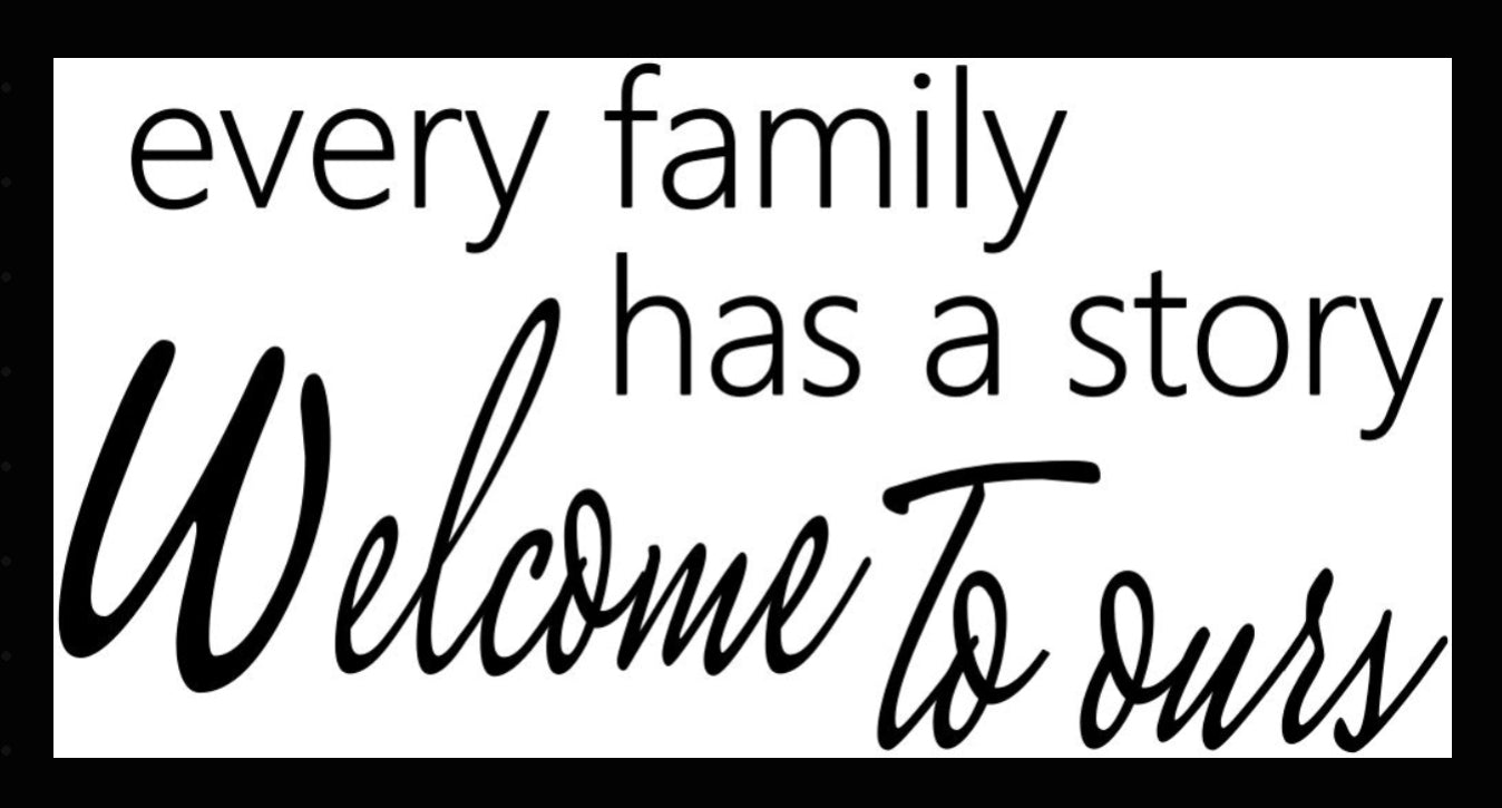 EVERY FAMILY HAS A STORY