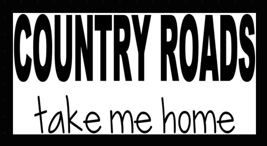 COUNTRY ROADS TAKE ME HOME