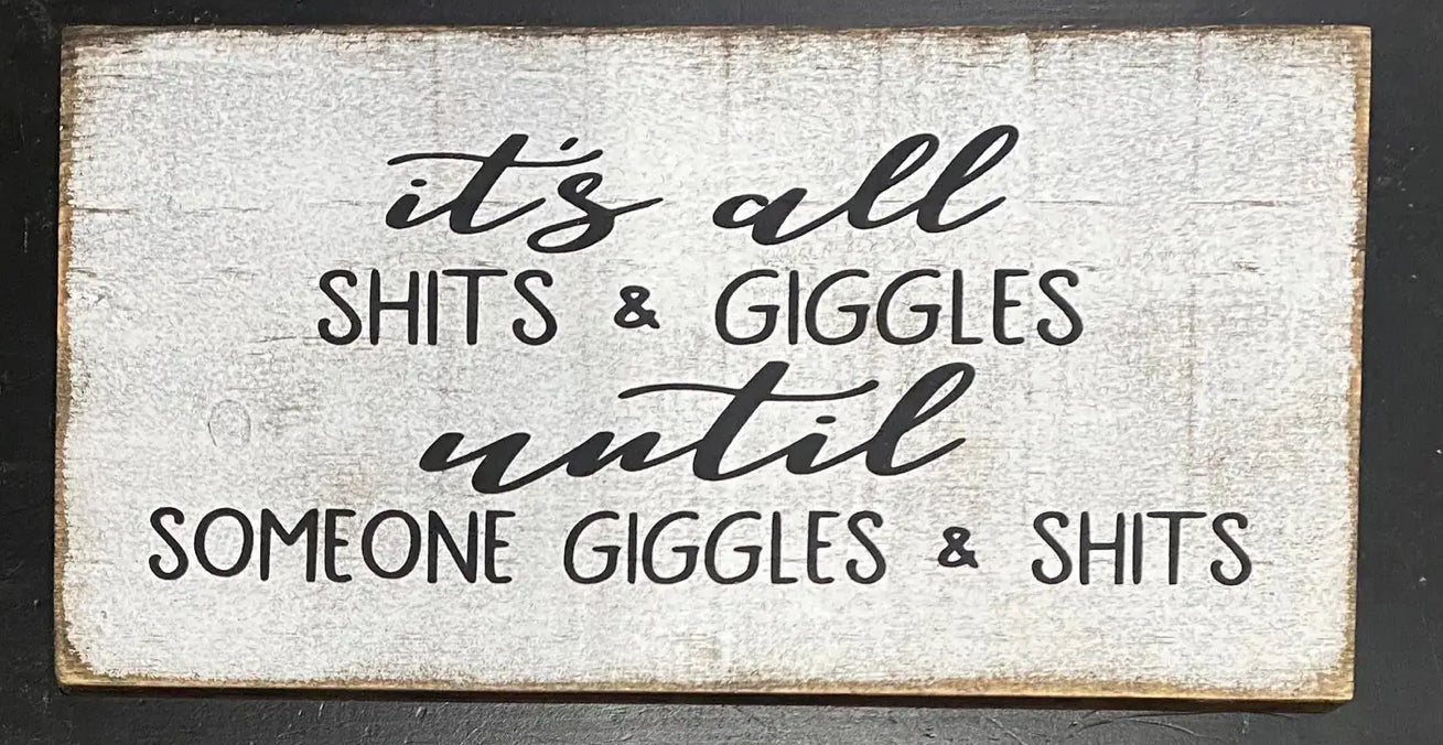 Shits n giggles