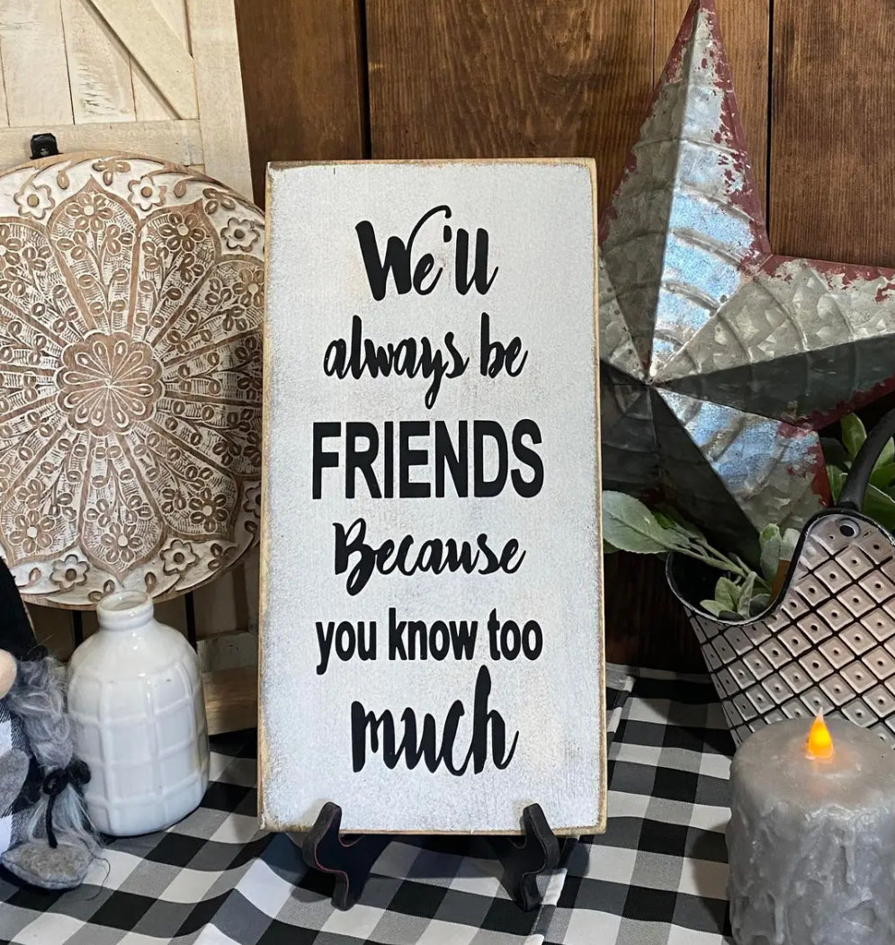 WE'LL BE FRIENDS know to much