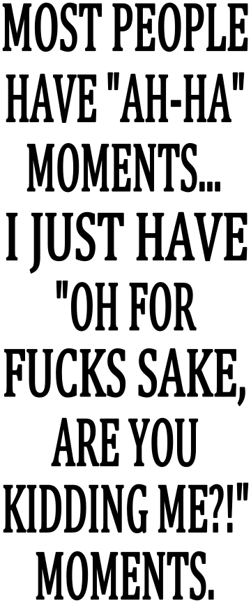 MOST PEOPLE HAVE HAHA MOMENTS tote 7