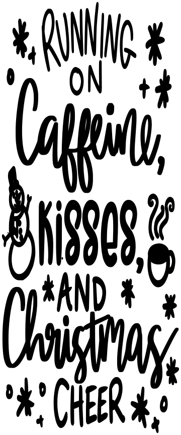 RUNNING ON CAFFIENE KISSES AND CHRISTMAS CHEER