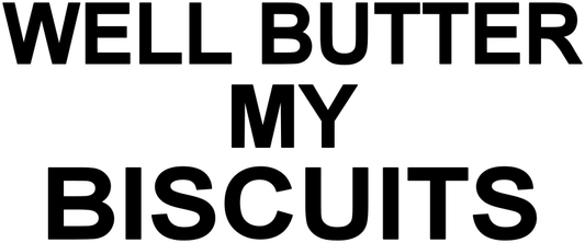 WELL BUTTER MY BIS
