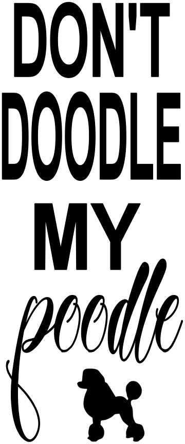 DON'T DOODLE MY POODLE - PET