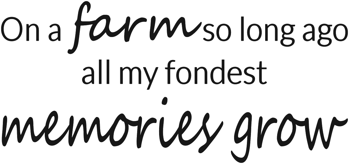 ON A FARM SO LONG AGO