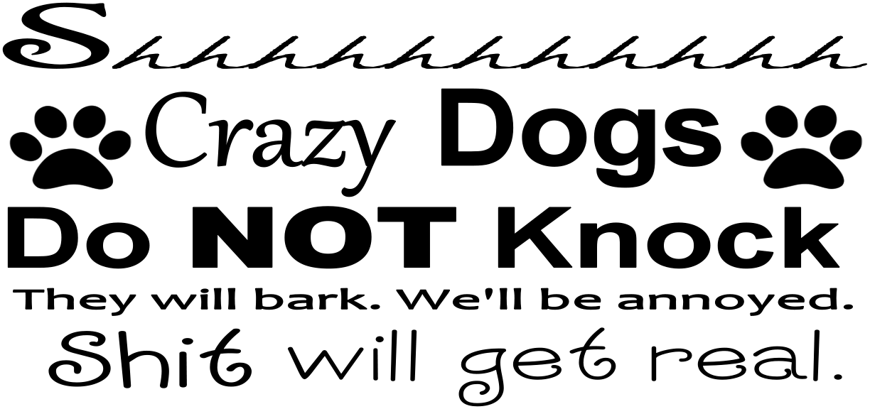 SHHHHH CRAZY DOG DO NOT KNOCK