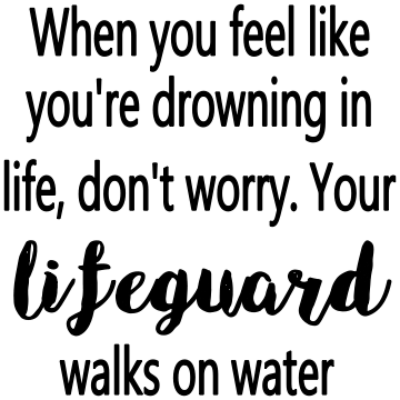 WHEN YOU FEEL LIKE YOUR DROWNING