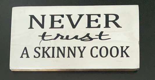 Never trust a skinny cook