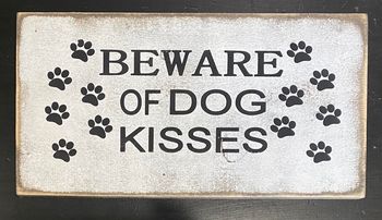 BEWARE OF DOG KISSES