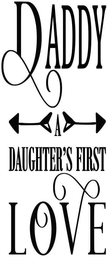 DADDY A DAUGHTER'S FIRST LOVE