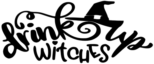 DRINK UP WITCHES