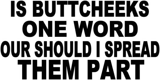 IS BUTTCHEEKS ONE WORD