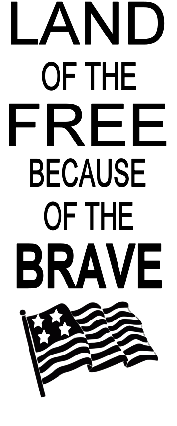 LAND OF THE FREE BECAUSE OF THE BRAVE