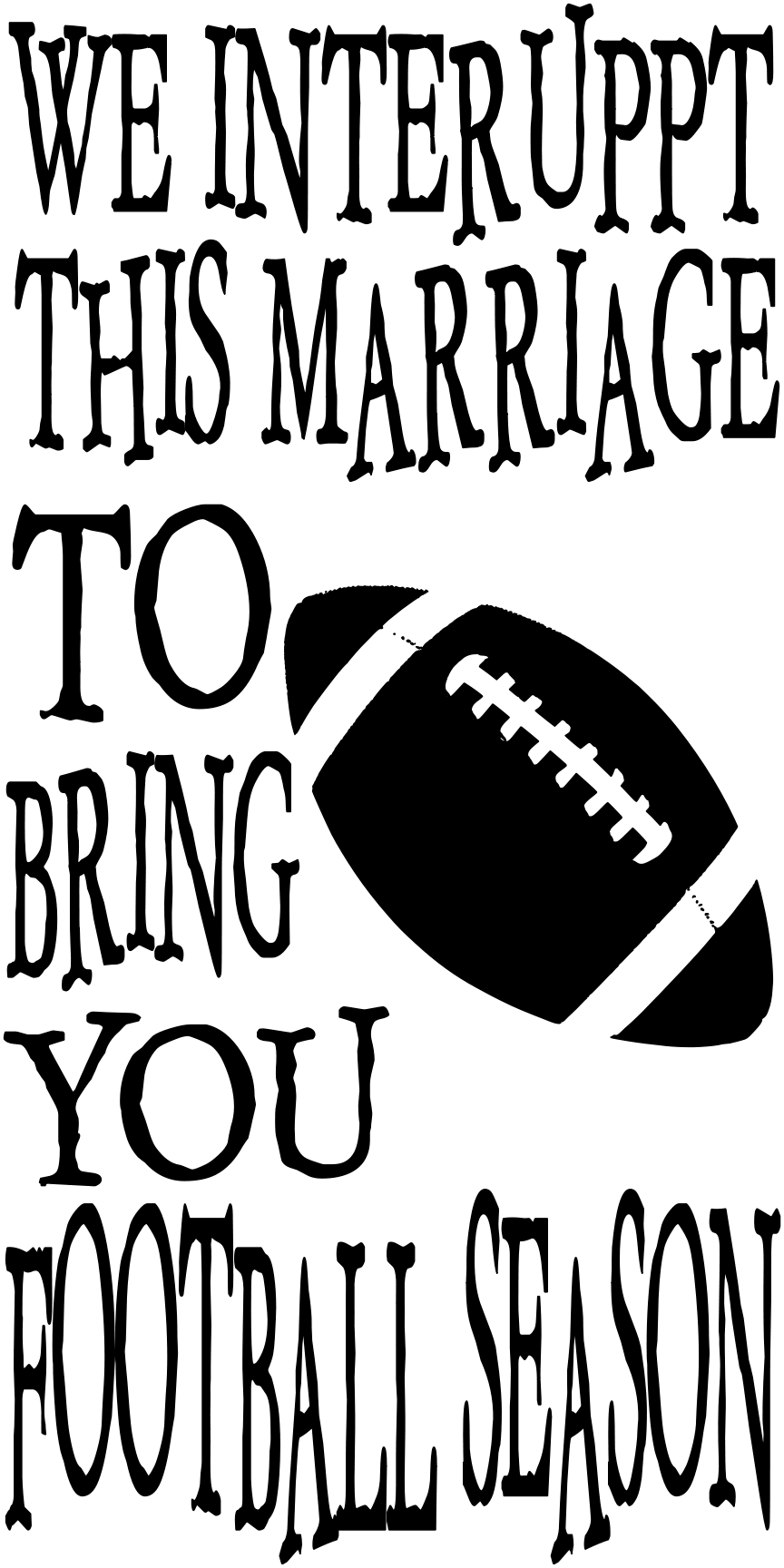 We interrupt this marriage to bring you football season