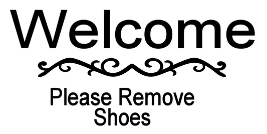 WELCOME PLEASE REMOVE SHOES