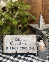 RELAX... WE'ER ALL CRAZY- BOHO HOME DECOR