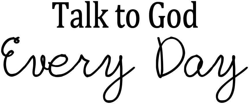 TALK TO GOD EVERYDAY