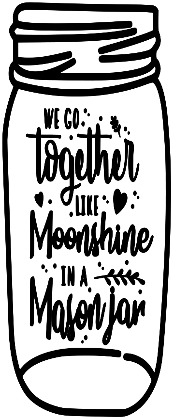 WE GO TOGETHER LIKE MOONSHINE AND A MASON JAR-boho